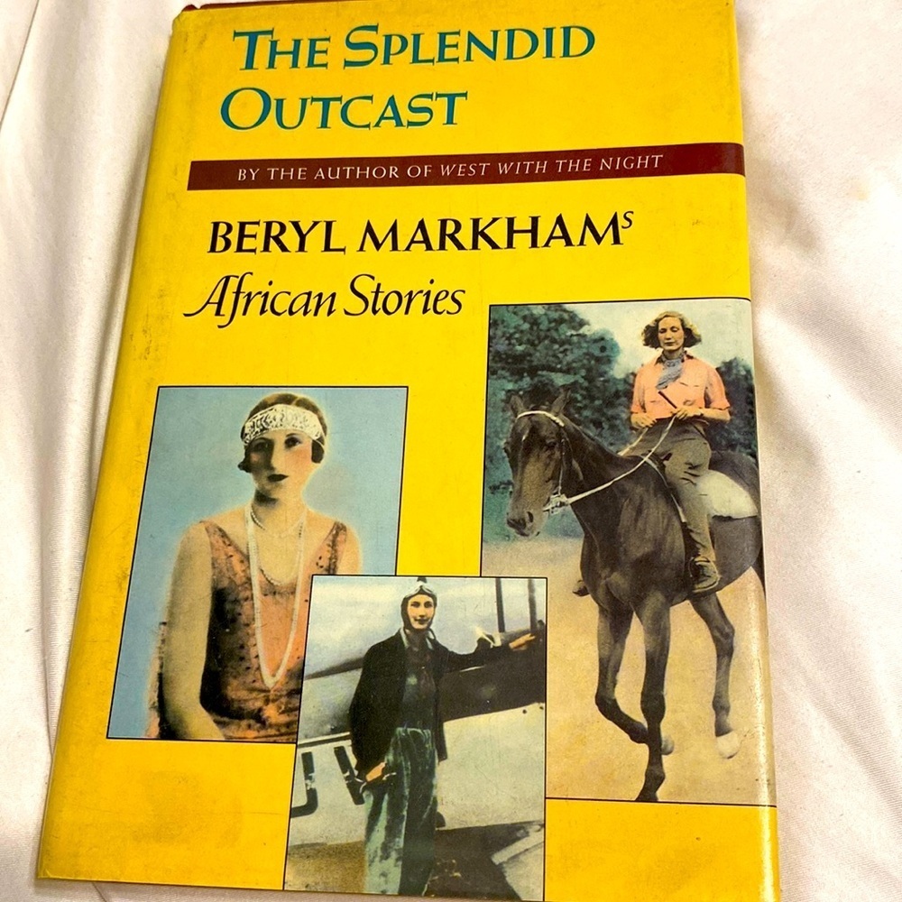 THE SPLENDID OUTCAST BERYL MARKHAM’S AFRICAN STORIES Hardback EUC